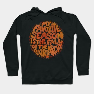 My favorite season is the fall of the patriarchy Hoodie